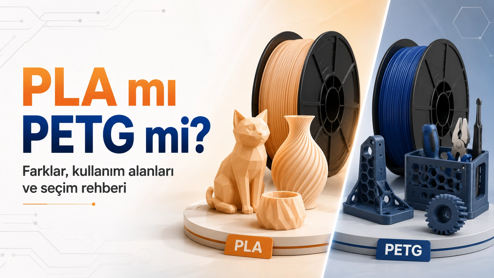 PLA mı PETG mi? Hangisi Tercih Edilmeli?